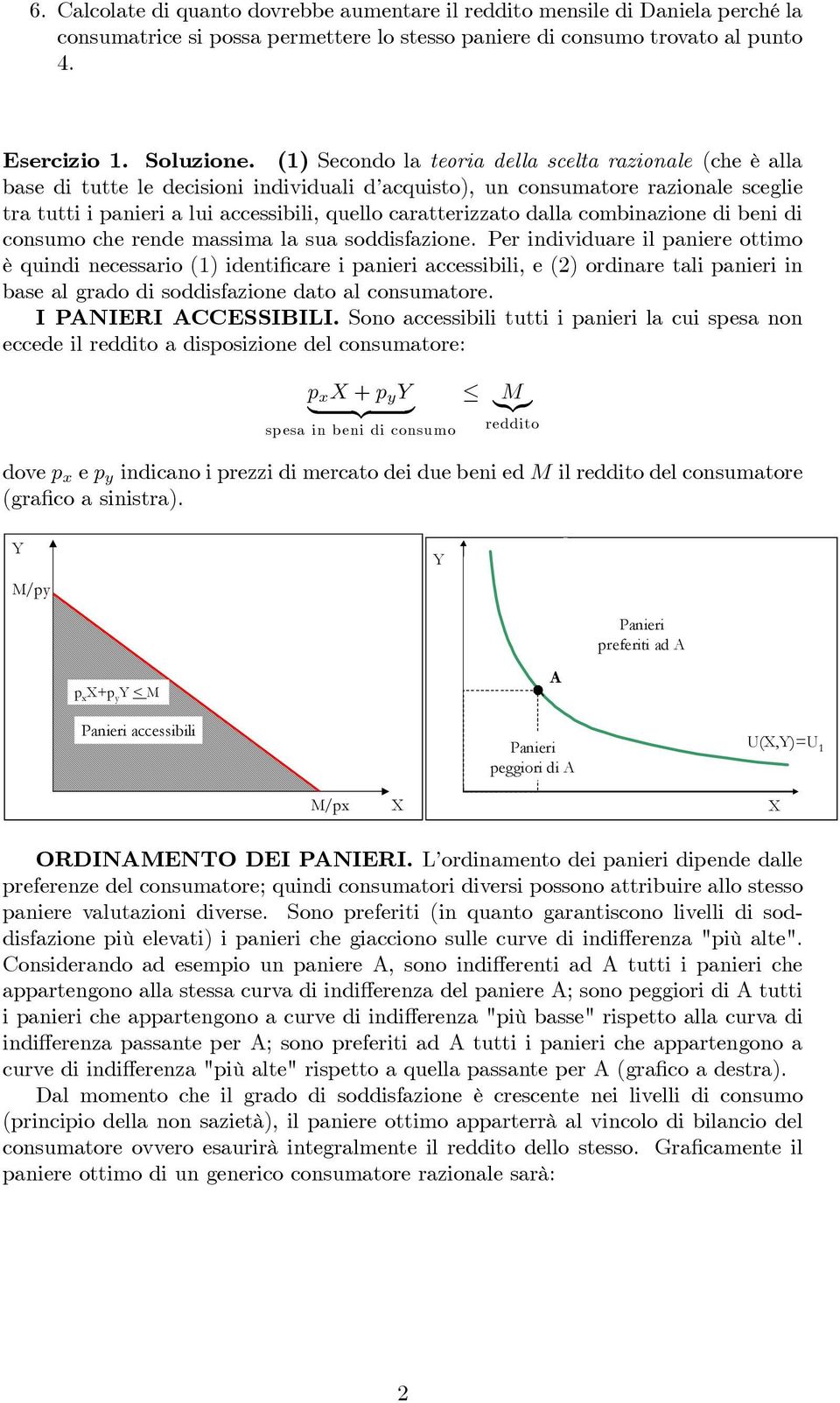 dalla combinazione di beni di consumo che rende massima la sua soddisfazione.