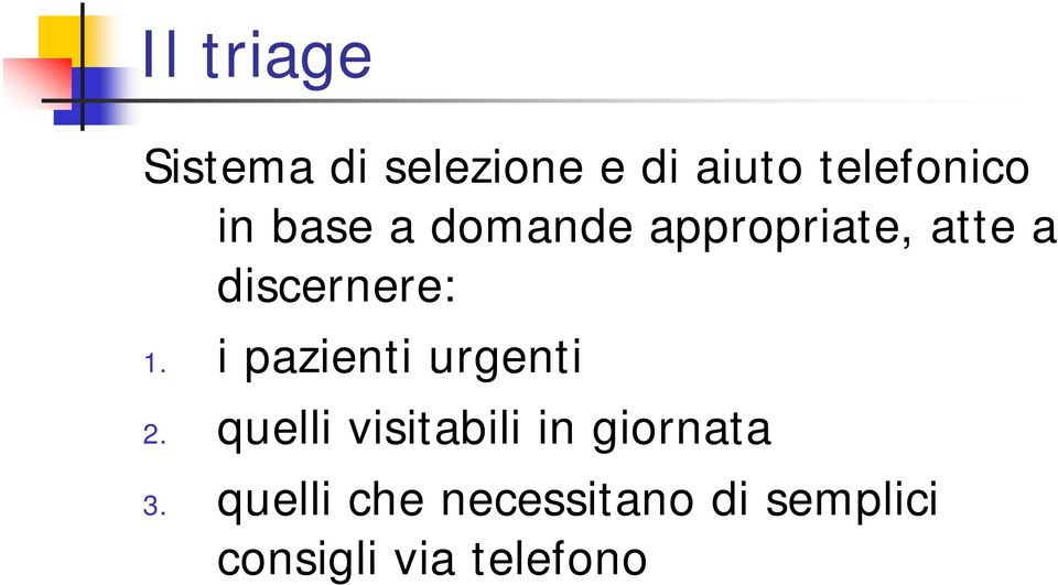 i pazienti urgenti 2. quelli visitabili in giornata 3.