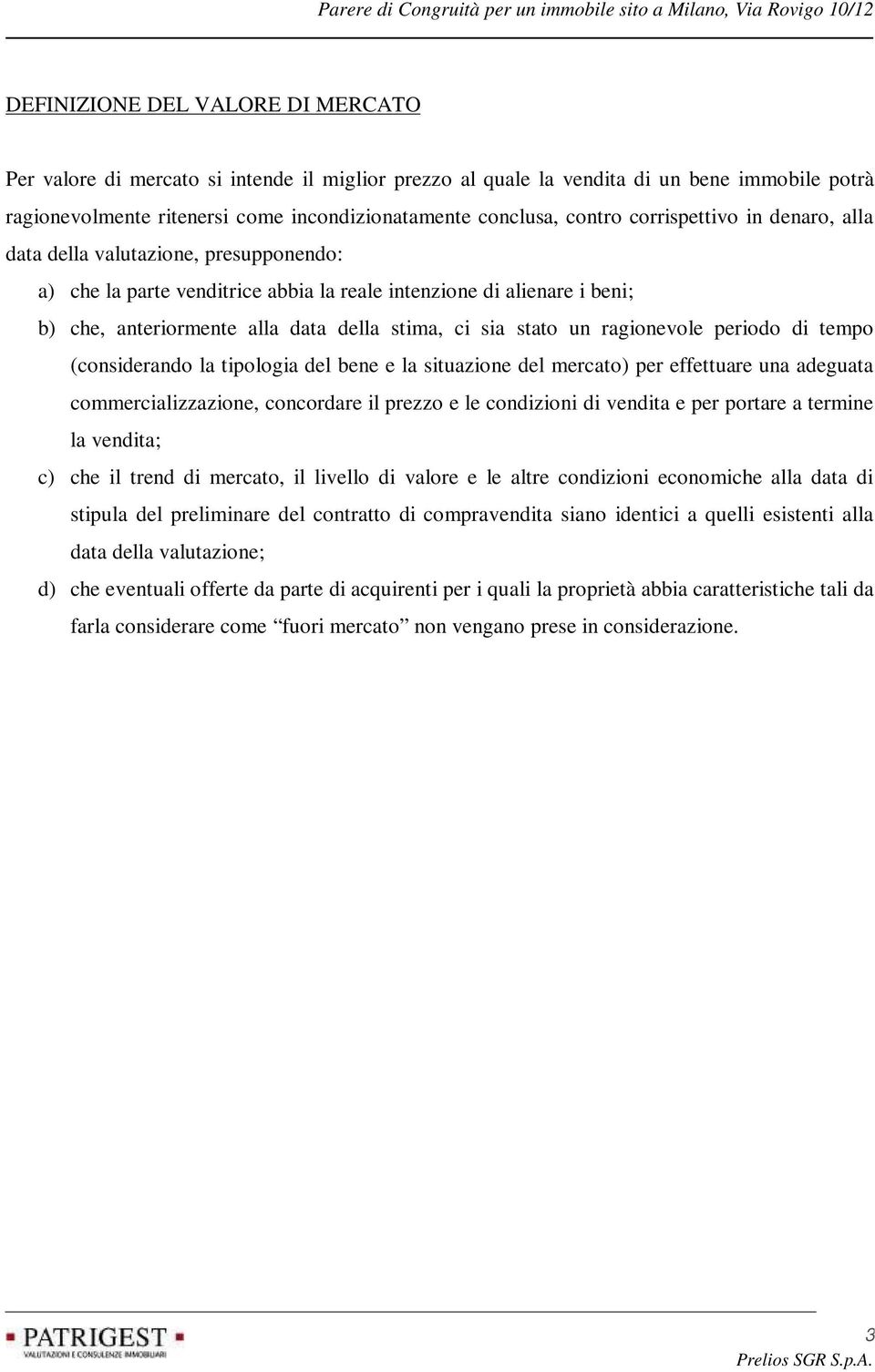 un ragionevole periodo di tempo (considerando la tipologia del bene e la situazione del mercato) per effettuare una adeguata commercializzazione, concordare il prezzo e le condizioni di vendita e per