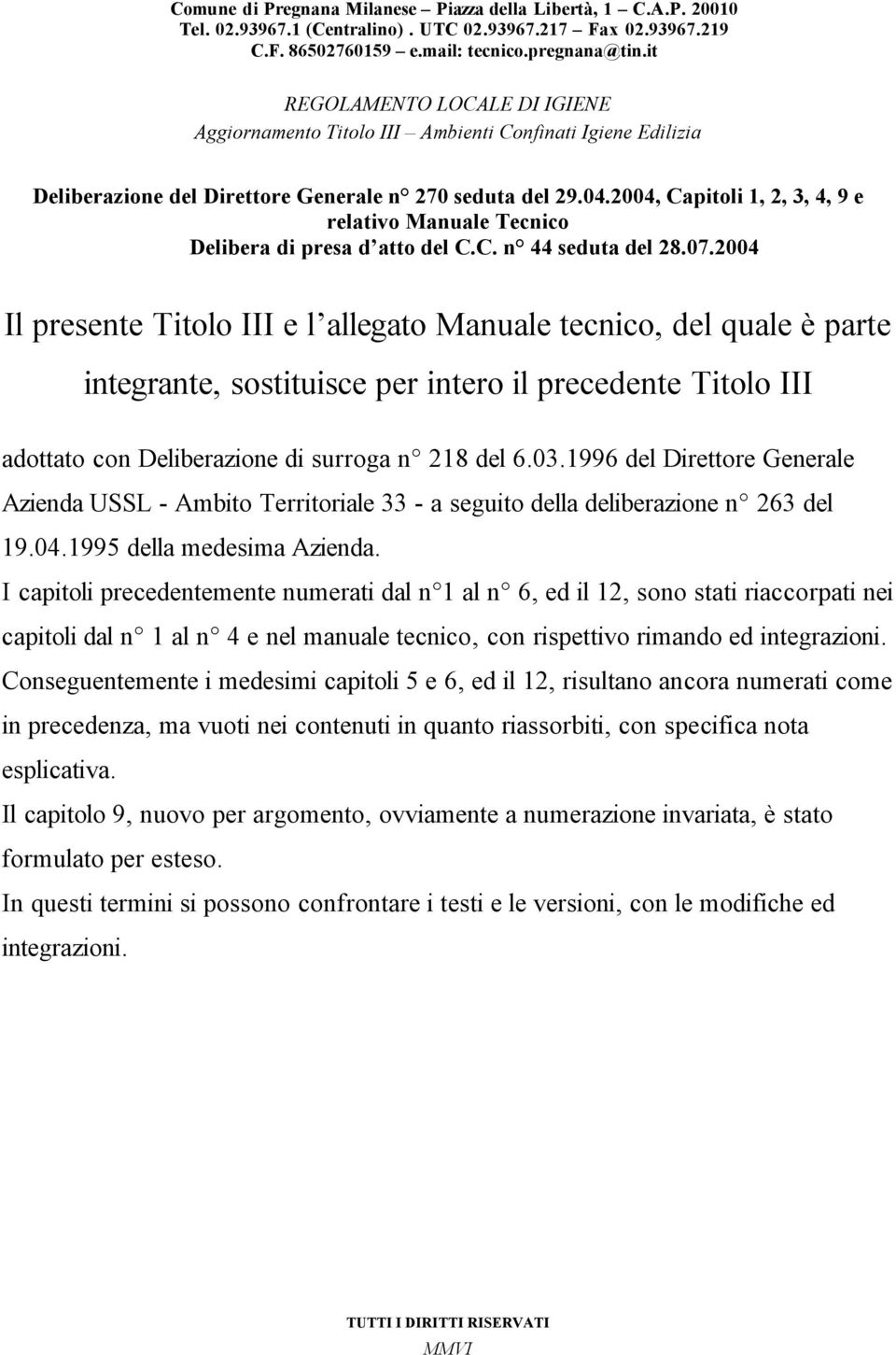 2004, Capitoli 1, 2, 3, 4, 9 e relativo Manuale Tecnico Delibera di presa d atto del C.C. n 44 seduta del 28.07.