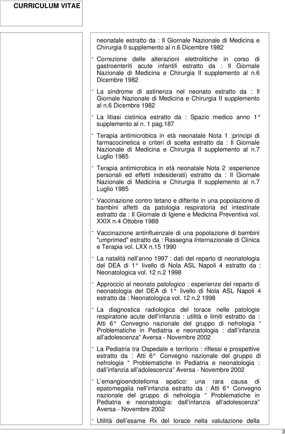 6 Dicembre 1982 - La sindrome di astinenza nel neonato estratto da : Il Giornale Nazionale di Medicina e Chirurgia II supplemento al n.