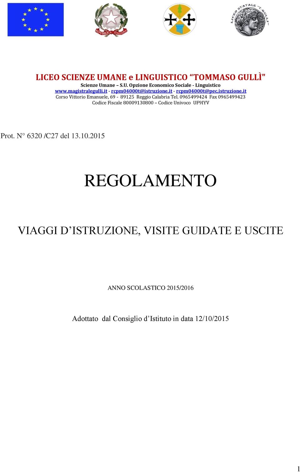 0965499424 Fax 0965499423 Codice Fiscale 80009130800 Codice Univoco UF9IYV Prot. N 6320 /C27 del 13.10.