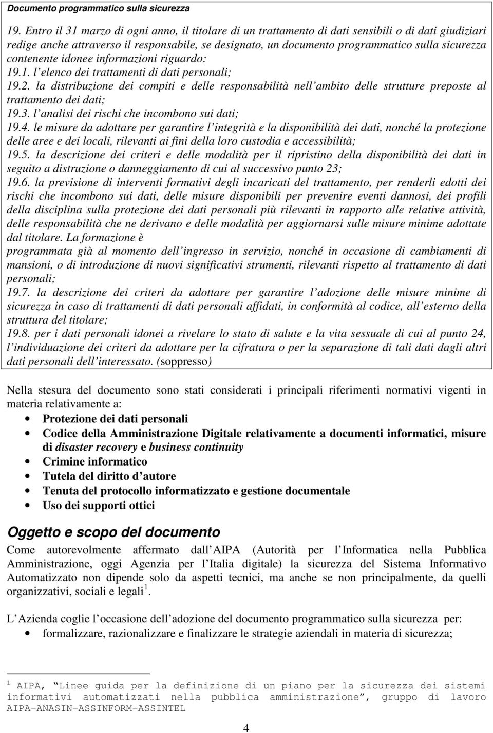 contenente idonee informazioni riguardo: 19.1. l elenco dei trattamenti di dati personali; 19.2.