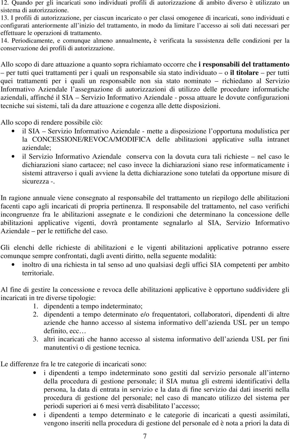 dati necessari per effettuare le operazioni di trattamento. 14.