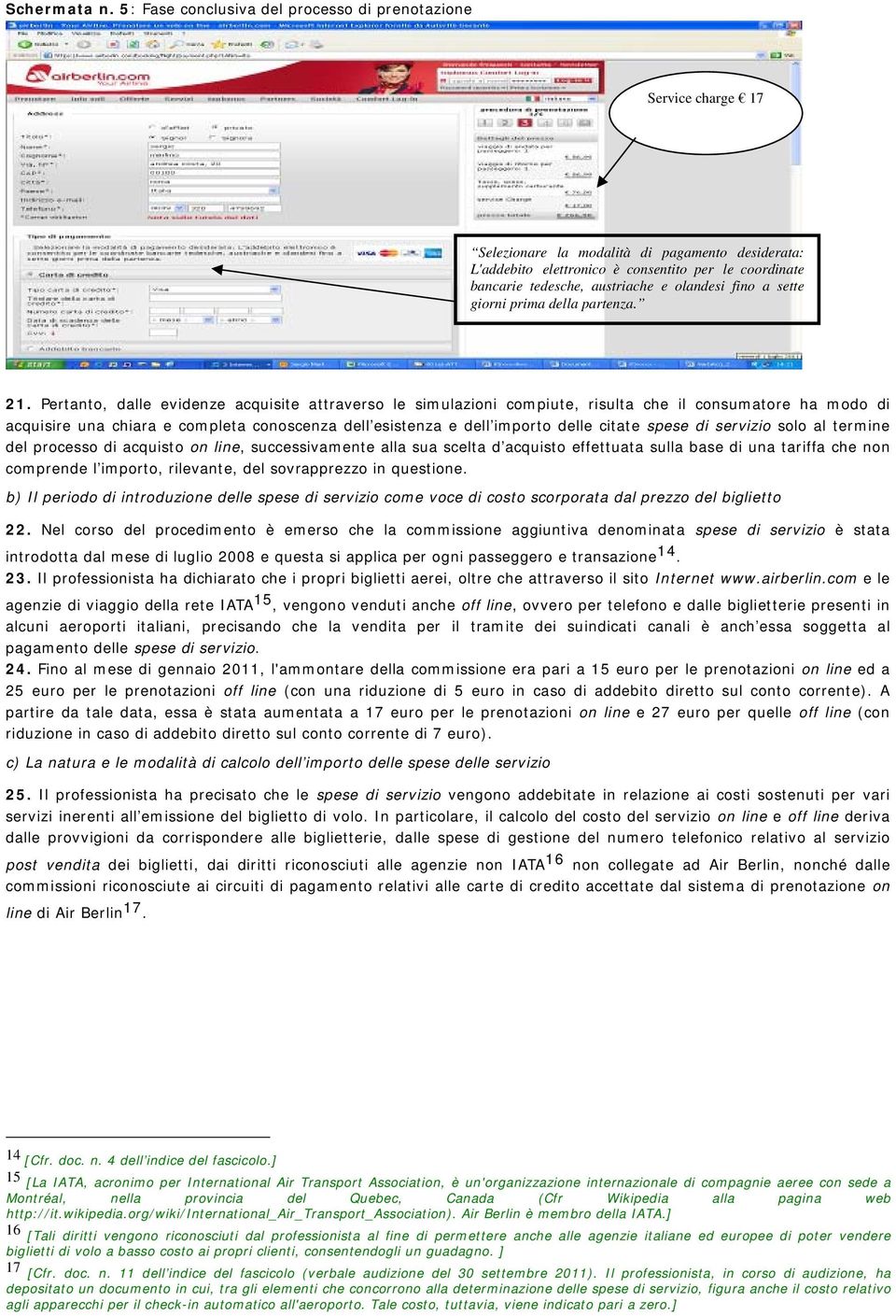 e olandesi fino a sette giorni prima della partenza. 21.