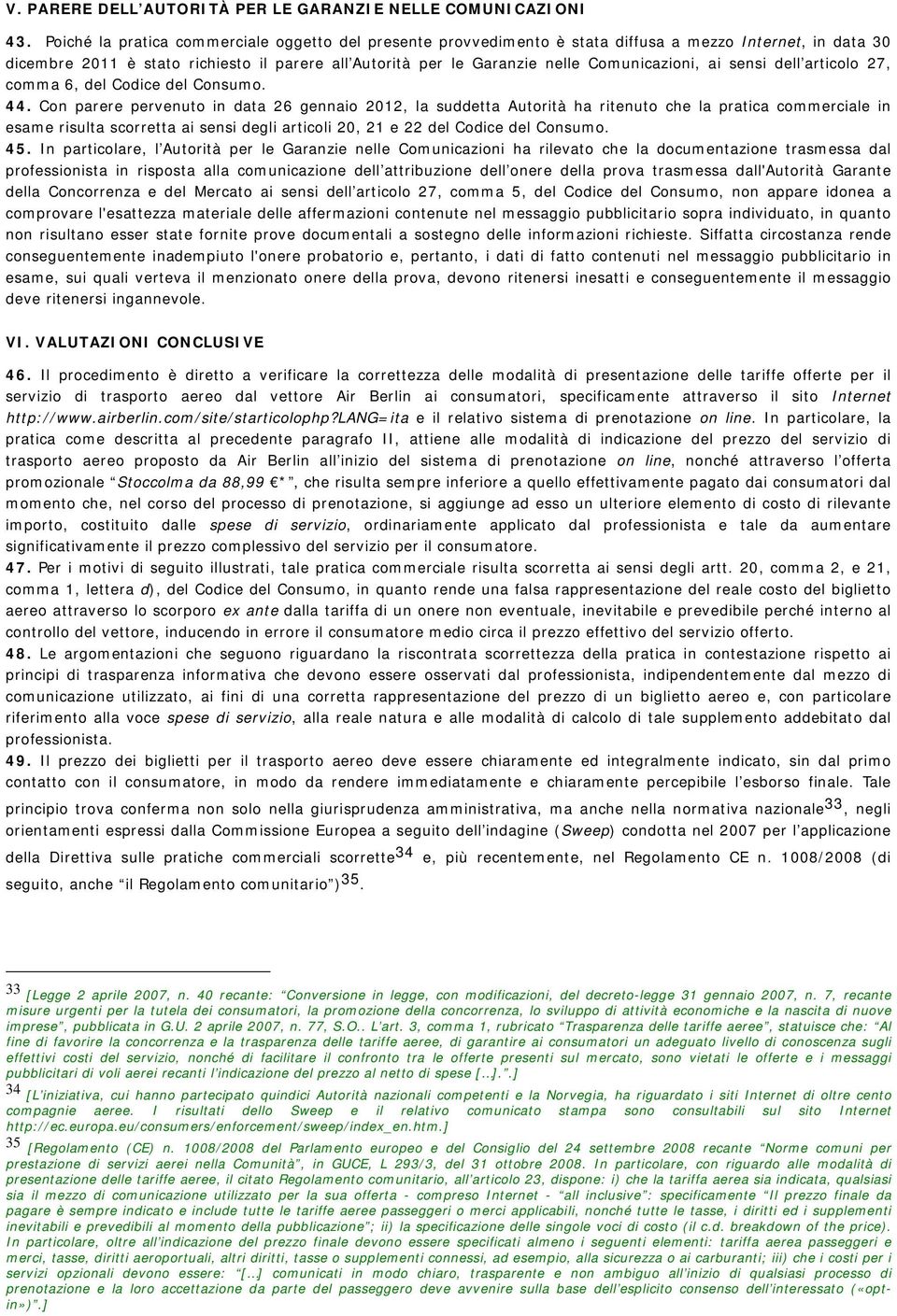 Comunicazioni, ai sensi dell articolo 27, comma 6, del Codice del Consumo. 44.