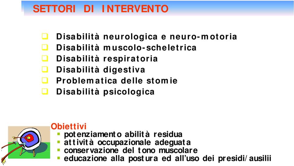 delle stomie Disabilità psicologica Obiettivi i potenziamento abilità residua attività