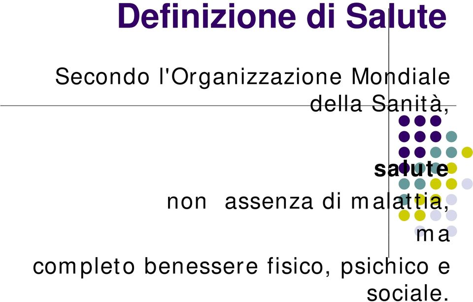 Sanità, salute non assenza di