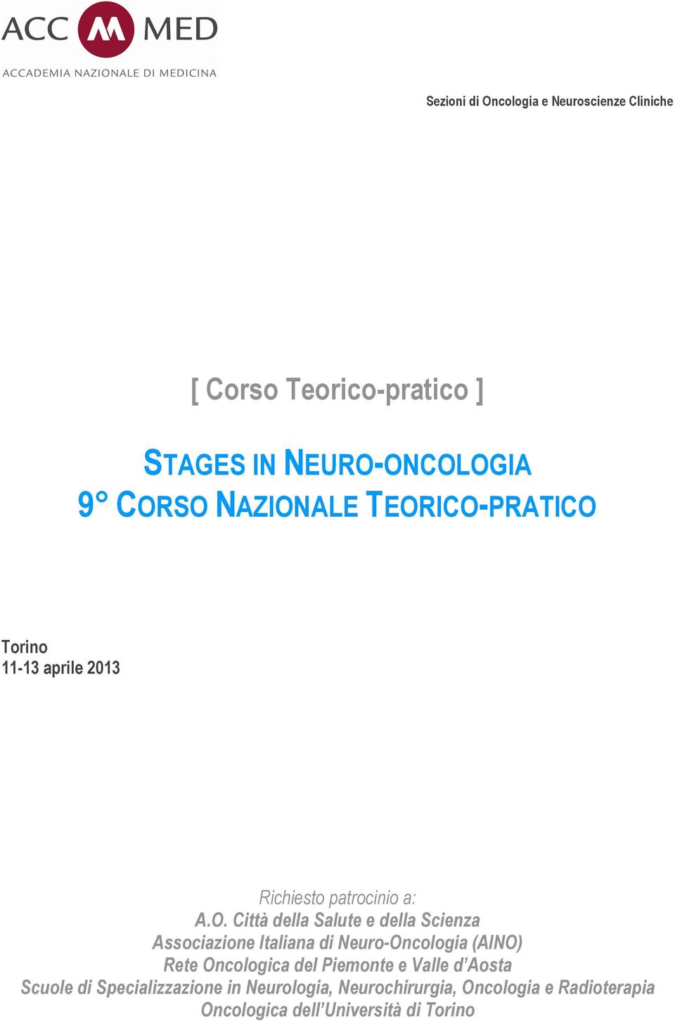 Neuro-Oncologia (AINO) Rete Oncologica del Piemonte e Valle d Aosta Scuole di