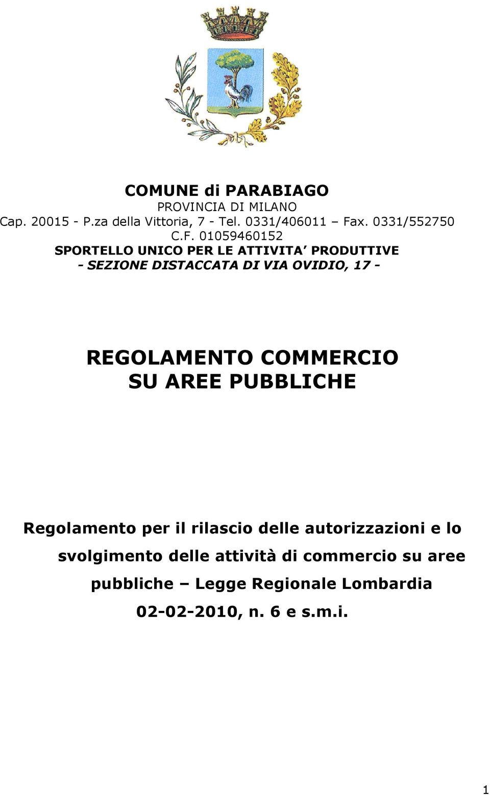 01059460152 SPORTELLO UNICO PER LE ATTIVITA PRODUTTIVE - SEZIONE DISTACCATA DI VIA OVIDIO, 17 -