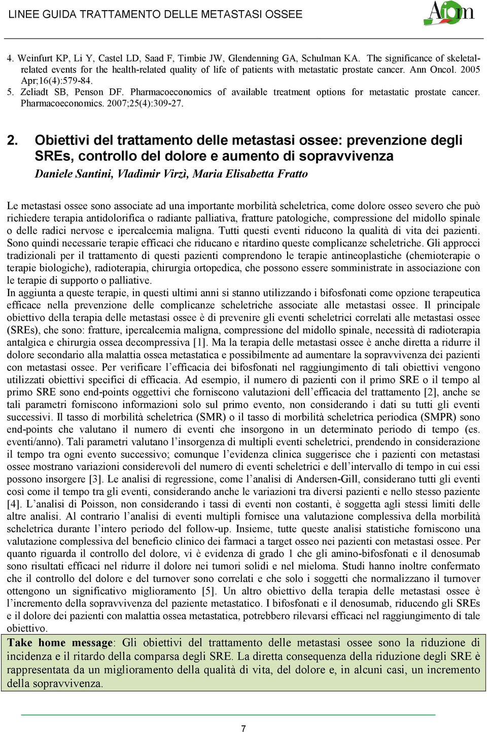 Pharmacoeconomics of available treatment options for metastatic prostate cancer. Pharmacoeconomics. 20