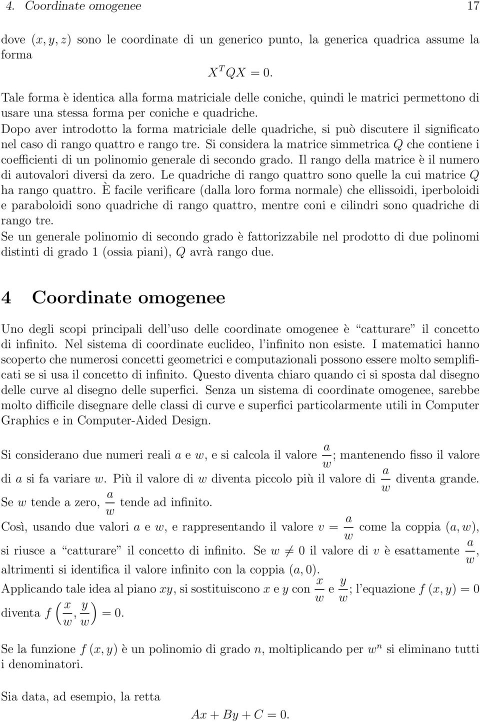 Dopo aver introdotto la forma matriciale delle quadriche, si può discutere il significato nel caso di rango quattro e rango tre.