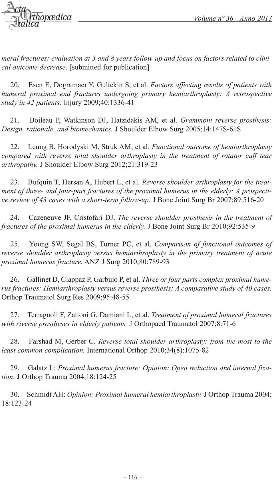 Boileau P, Watkinson DJ, hatzidakis am, et al. Grammont reverse prosthesis: Design, rationale, and biomechanics. J Shoulder Elbow Surg 2005;14:147S-61S 22. leung B, horodyski M, Struk am, et al.