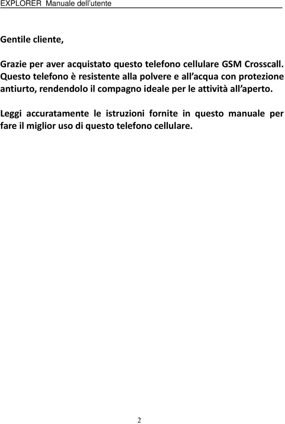 rendendolo il compagno ideale per le attività all aperto.