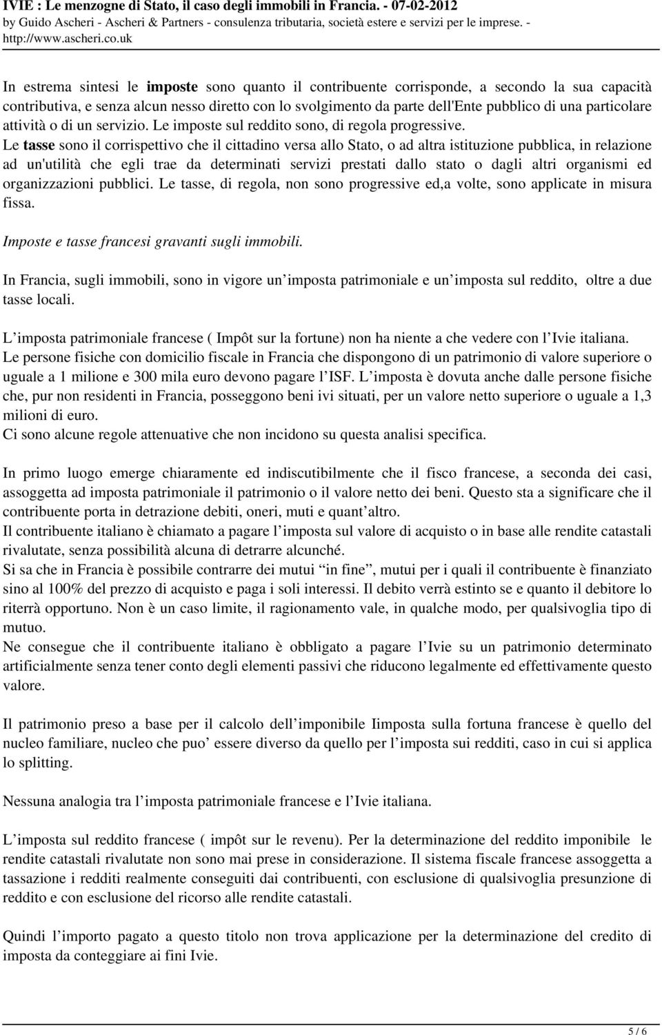 Le tasse sono il corrispettivo che il cittadino versa allo Stato, o ad altra istituzione pubblica, in relazione ad un'utilità che egli trae da determinati servizi prestati dallo stato o dagli altri