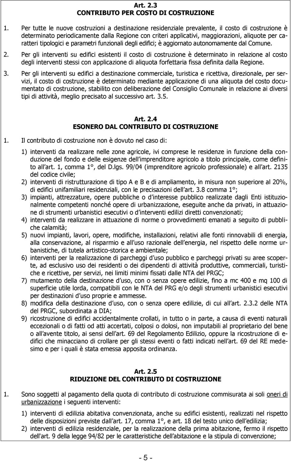 caratteri tipologici e parametri funzionali degli edifici; è aggiornato autonomamente dal Comune. 2.