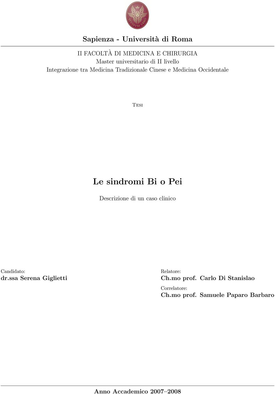 Bi o Pei Descrizione di un caso clinico Candidato: dr.ssa Serena Giglietti Relatore: Ch.