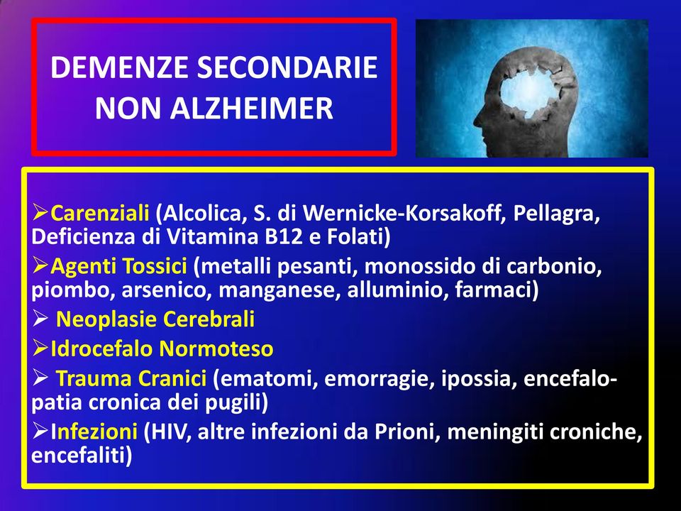 monossido di carbonio, piombo, arsenico, manganese, alluminio, farmaci) Neoplasie Cerebrali Idrocefalo
