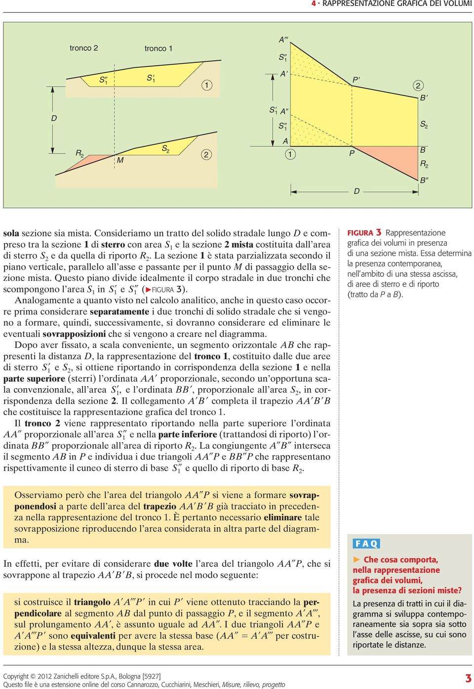 La sezione è stata parzializzata secondo il piano verticale, parallelo all asse e passante per il punto M di passaggio della sezione mista.