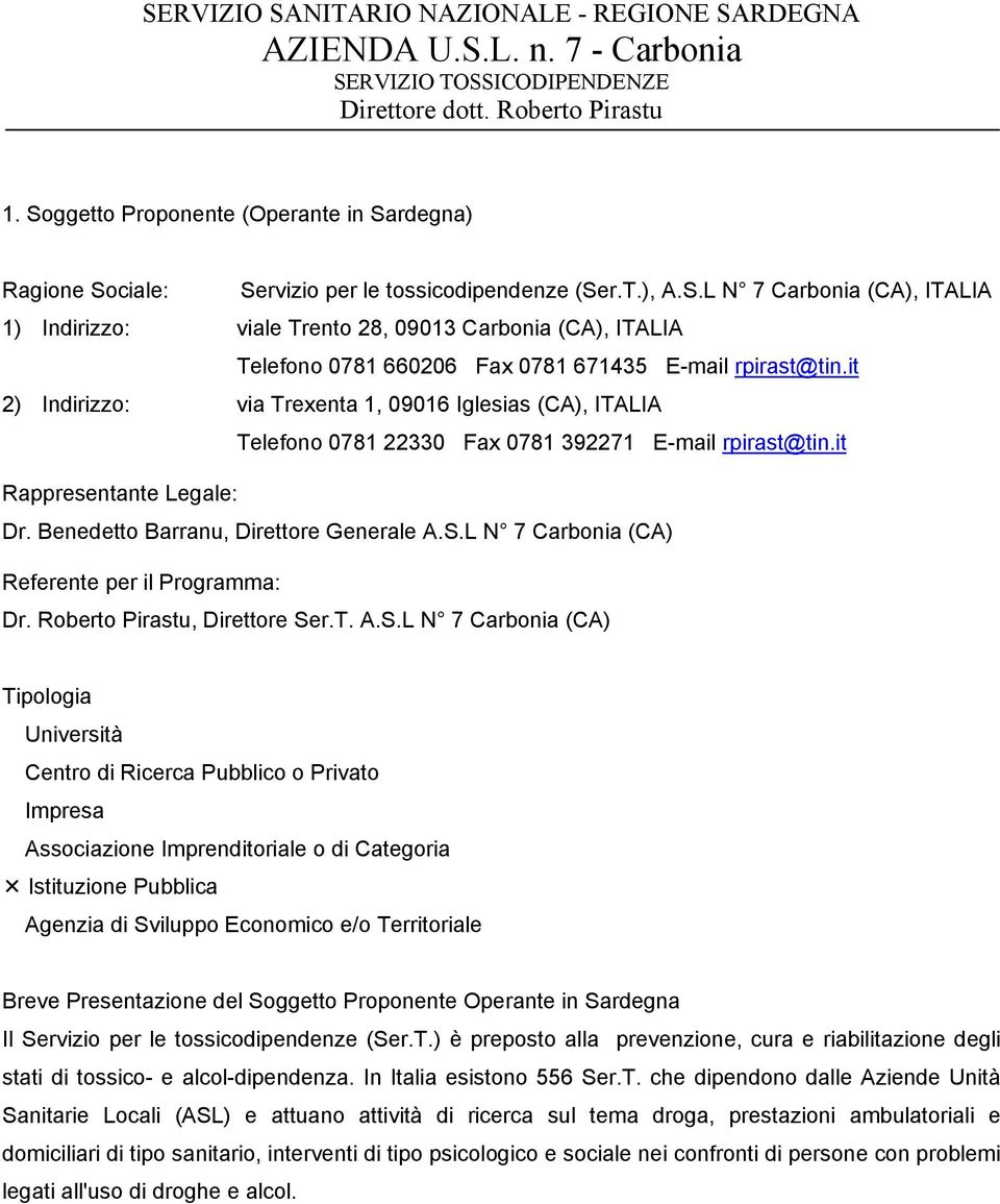 L N 7 Carbonia (CA) Referente per il Programma: Dr. Roberto Pirastu, Direttore Se