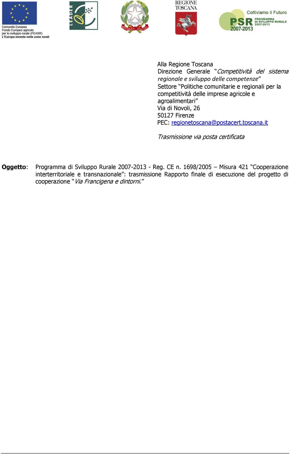 toscana.it Trasmissione via posta certificata Oggetto: Programma di Sviluppo Rurale 2007-2013 - Reg. CE n.