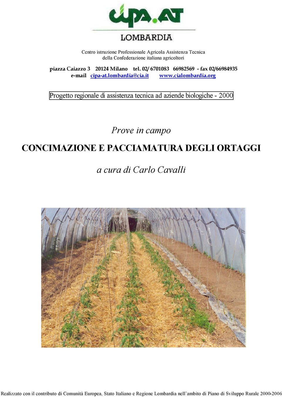 org Progetto regionale di assistenza tecnica ad aziende biologiche - 2000 Prove in campo CONCIMAZIONE E PACCIAMATURA DEGLI