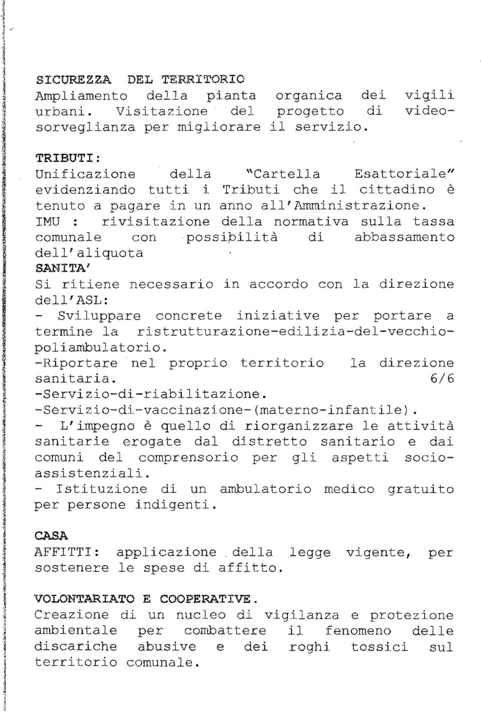 MU: rivisitazione della normativa sulla tassa comunale con possipilità di abbassamento dell'aliquota SANTA' Si ritiene necessario in accordo con la direzione dell'asl: Sviluppare concrete iniziative