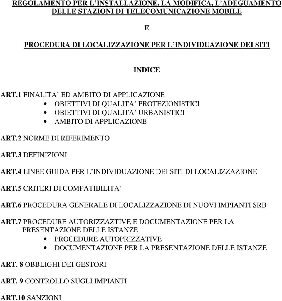 4 LINEE GUIDA PER L INDIVIDUAZIONE DEI SITI DI LOCALIZZAZIONE ART.5 CRITERI DI COMPATIBILITA ART.6 PROCEDURA GENERALE DI LOCALIZZAZIONE DI NUOVI IMPIANTI SRB ART.