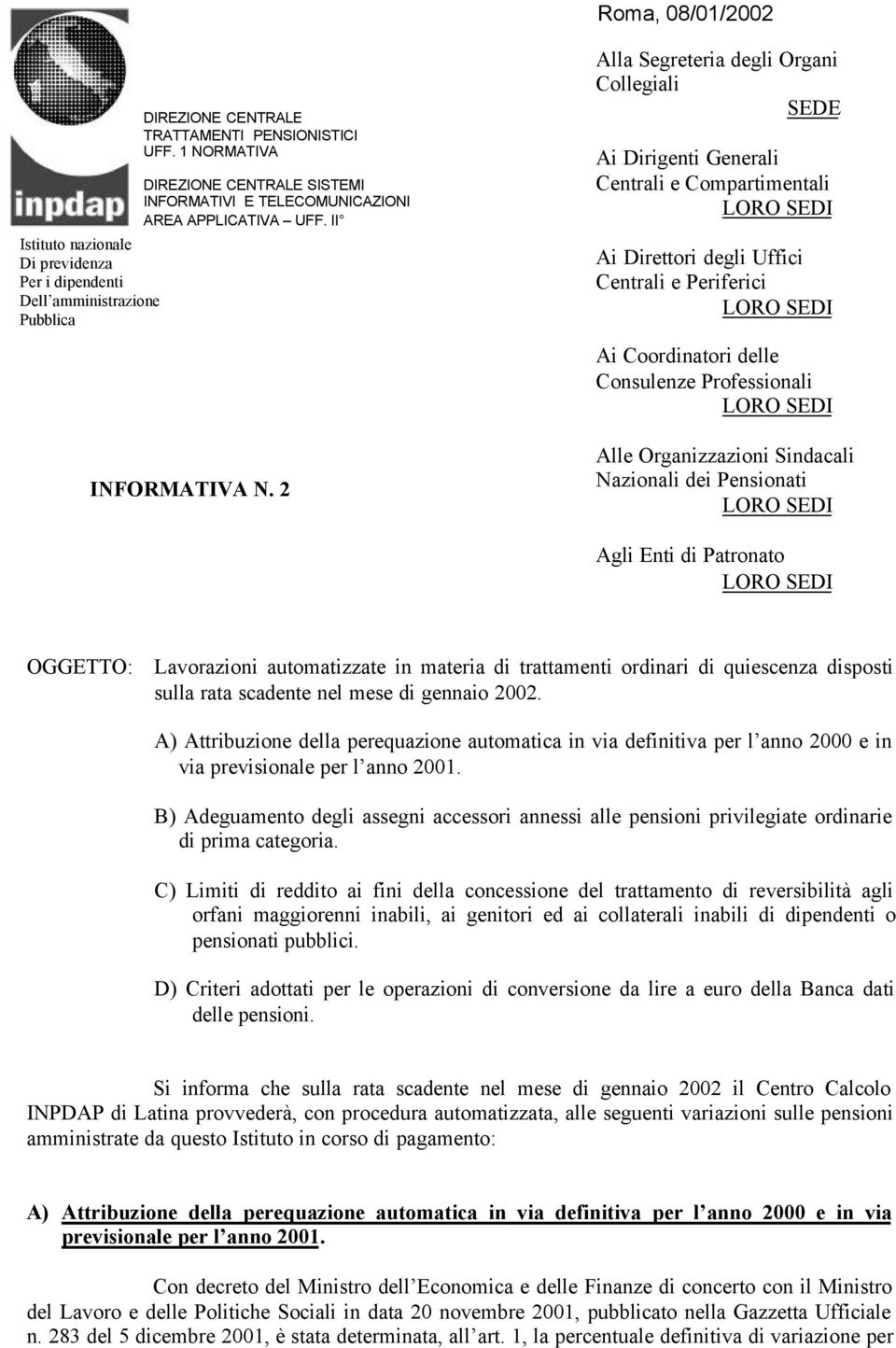 II Alla Segreteria degli Organi Collegiali SEDE Ai Dirigenti Generali Centrali e Compartimentali Ai Direttori degli Uffici Centrali e Periferici Ai Coordinatori delle Consulenze Professionali