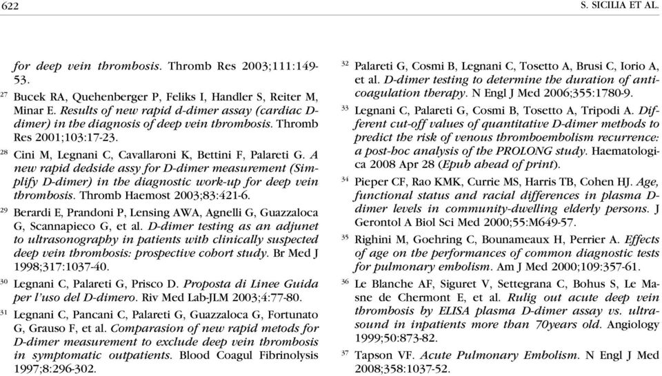 A new rapid dedside assy for D-dimer measurement (Simplify D-dimer) in the diagnostic work-up for deep vein thrombosis. Thromb Haemost 2003;83:421-6.