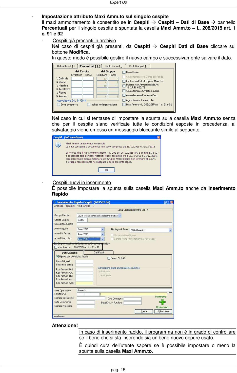 91 e 92 - Cespiti già presenti in archivio Nel caso di cespiti già presenti, da Cespiti Cespiti Dati di Base cliccare sul bottone Modifica.