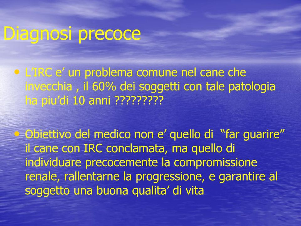 ???????? Obiettivo del medico non e quello di far guarire il cane con IRC conclamata, ma