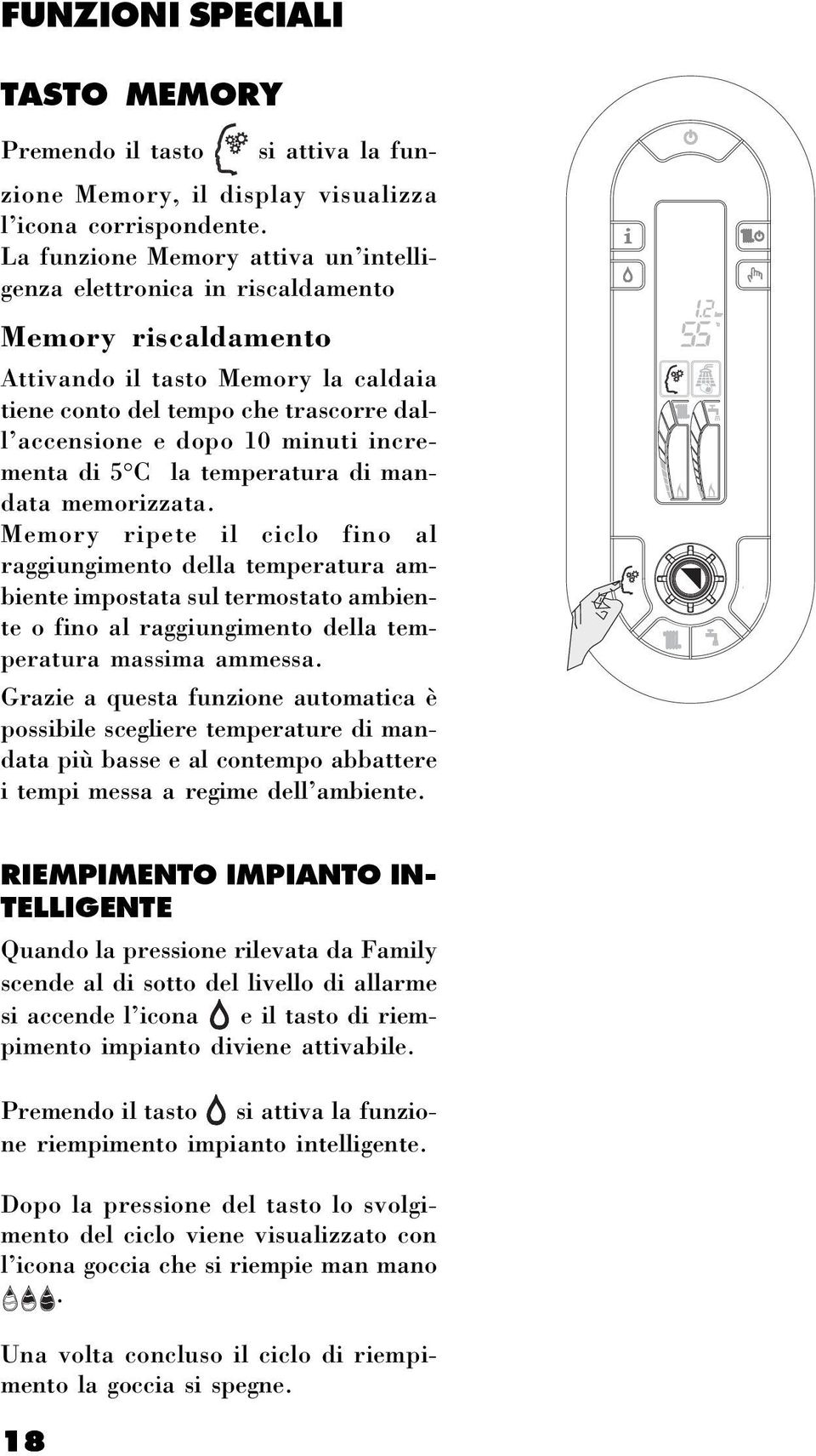 incrementa di 5 C la temperatura di mandata memorizzata.