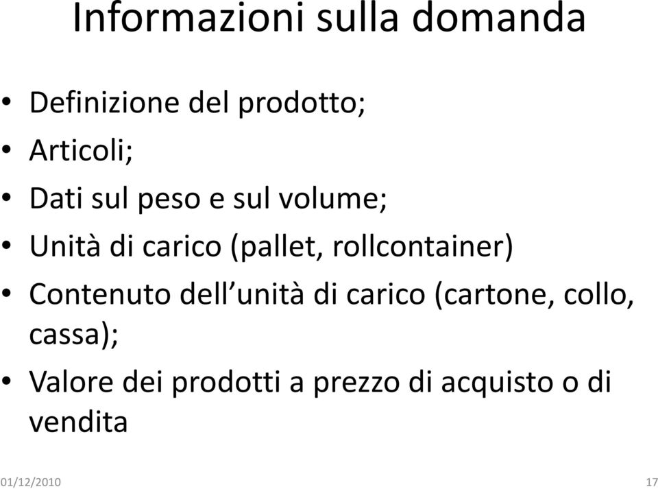 rollcontainer) Contenuto dell unità di carico (cartone, collo,