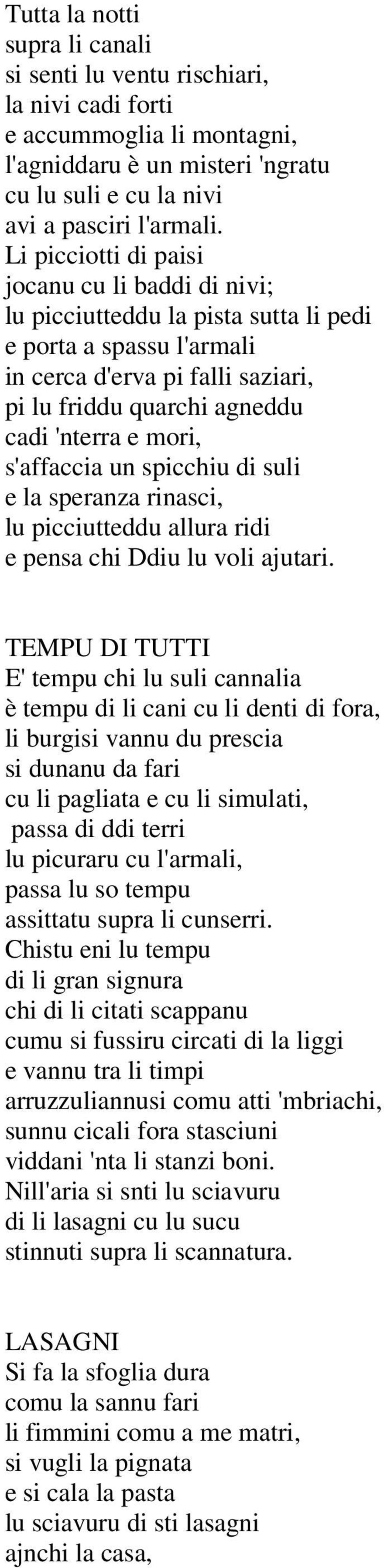 s'affaccia un spicchiu di suli e la speranza rinasci, lu picciutteddu allura ridi e pensa chi Ddiu lu voli ajutari.