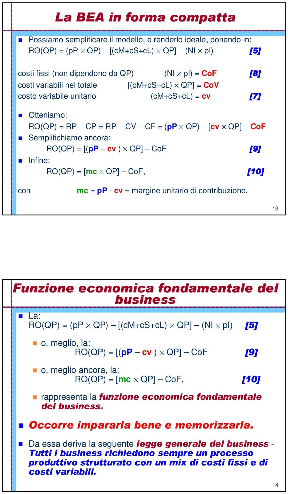 RO(QP) = [mc QP] CoF, [10] con mc = pp - cv = margine unitario di contribuzione.