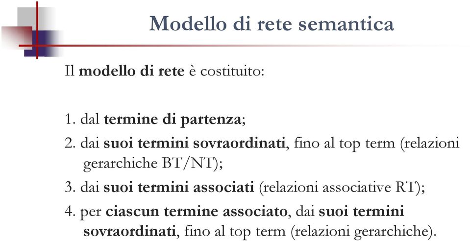 dai suoi termini sovraordinati, fino al top term (relazioni gerarchiche B/N); 3.