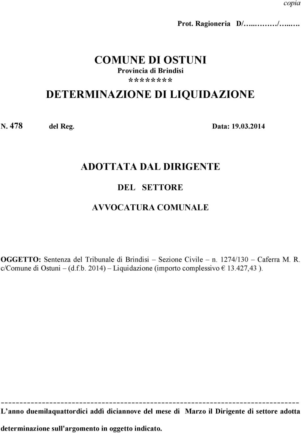 c/comune di Ostuni (d.f.b. 2014) Liquidazione (importo complessivo 13.427,43 ).