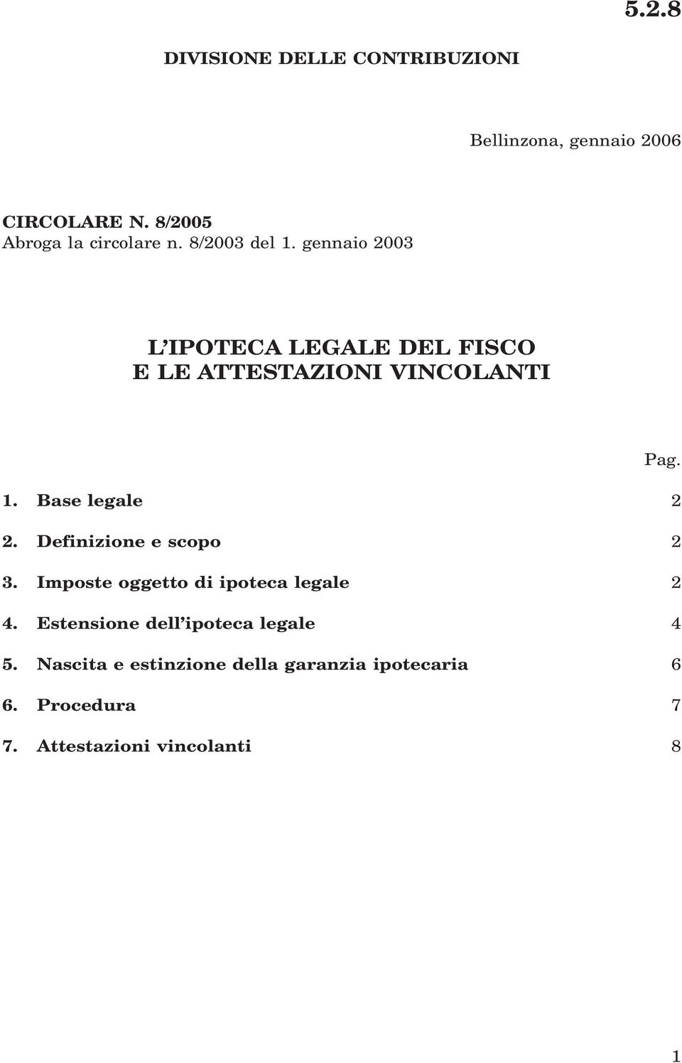 gennaio 2003 L IPOTECA LEGALE DEL FISCO E LE ATTESTAZIONI VINCOLANTI Pag. 1. Base legale 2 2.