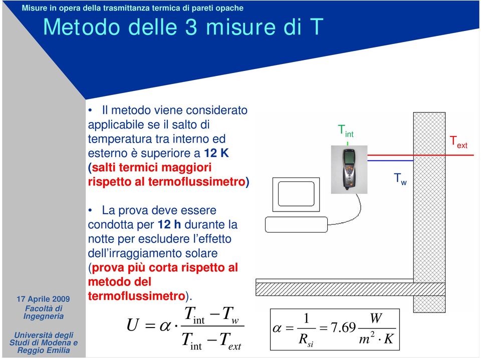 La prova deve essere condotta per 12 h durante la notte per escludere l effetto dell irraggiamento