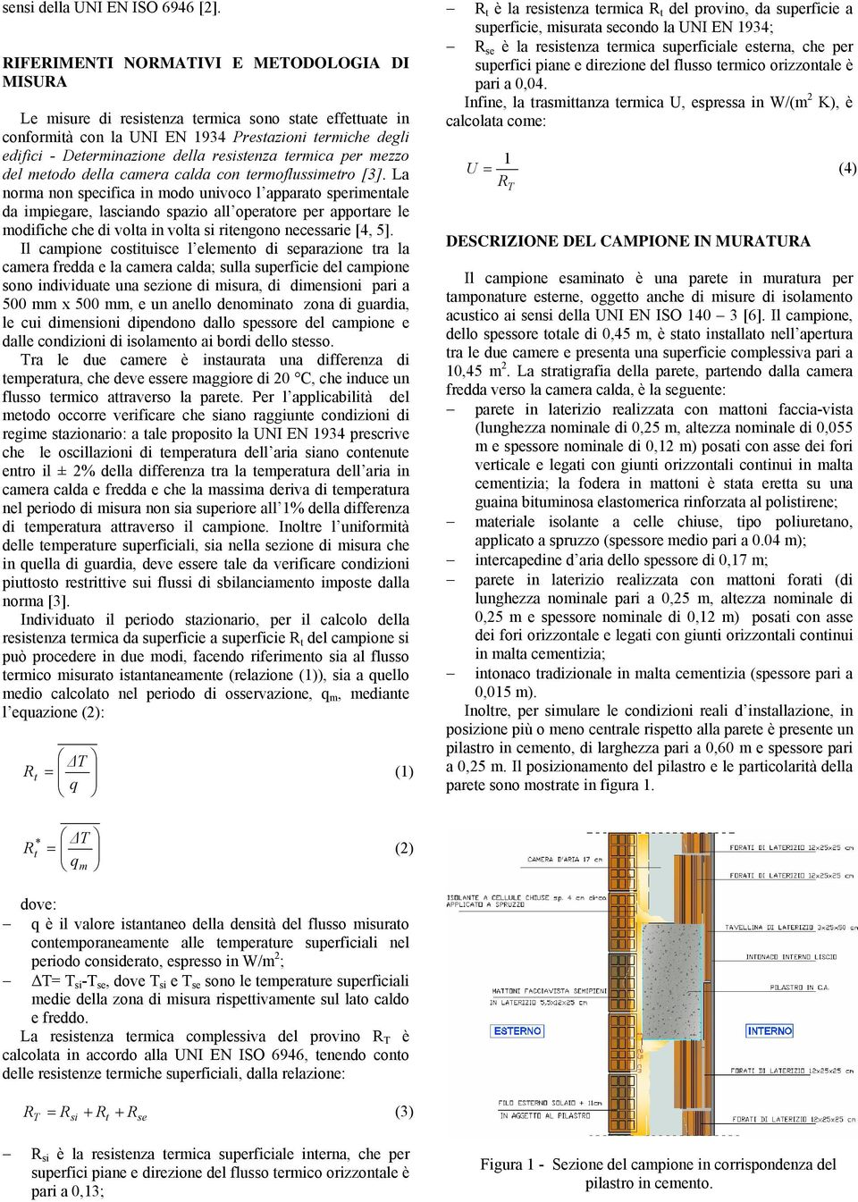 resistenza termica per mezzo del metodo della camera calda con termoflussimetro [3].