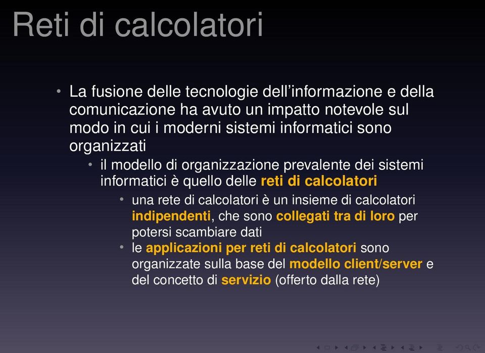 calcolatori una rete di calcolatori è un insieme di calcolatori indipendenti, che sono collegati tra di loro per potersi scambiare dati