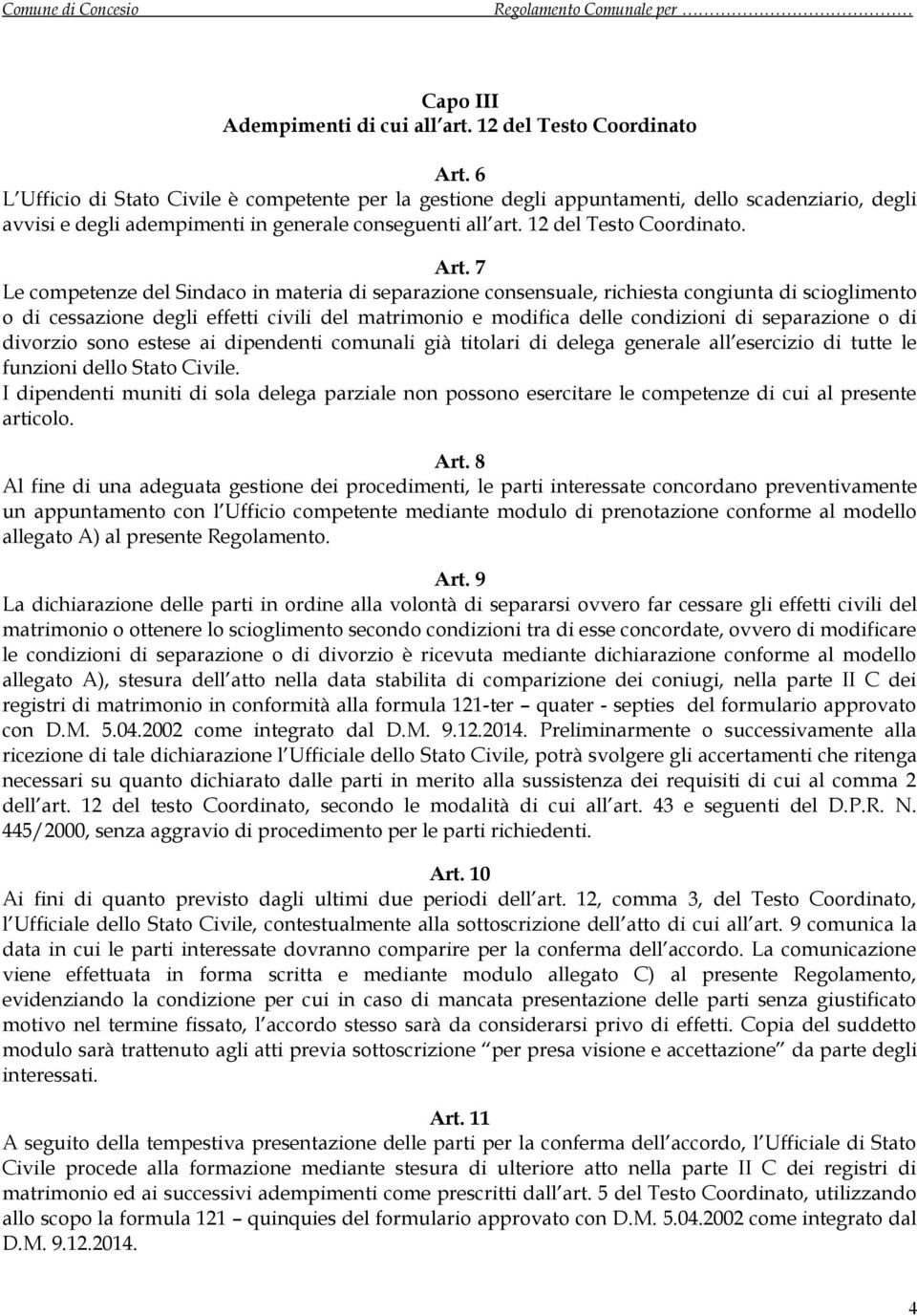 7 Le competenze del Sindaco in materia di separazione consensuale, richiesta congiunta di scioglimento o di cessazione degli effetti civili del matrimonio e modifica delle condizioni di separazione o