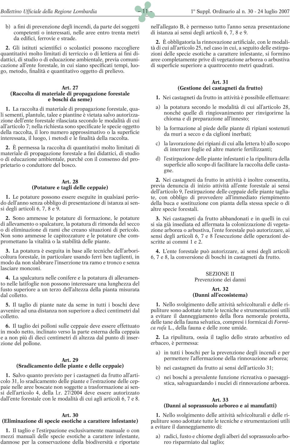 forestale, in cui siano specificati tempi, luogo, metodo, finalità e quantitativo oggetto di prelievo.