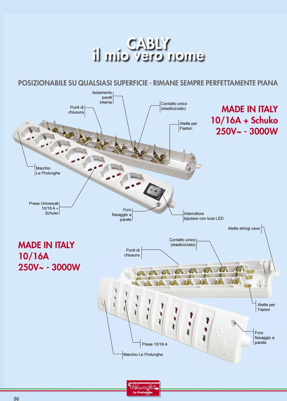 Universali 10/16 A + Schuko Foro fi ssaggio a parete Interruttore bipolare con luce LED Alette stringi cavo MADE IN ITALY 10/16A