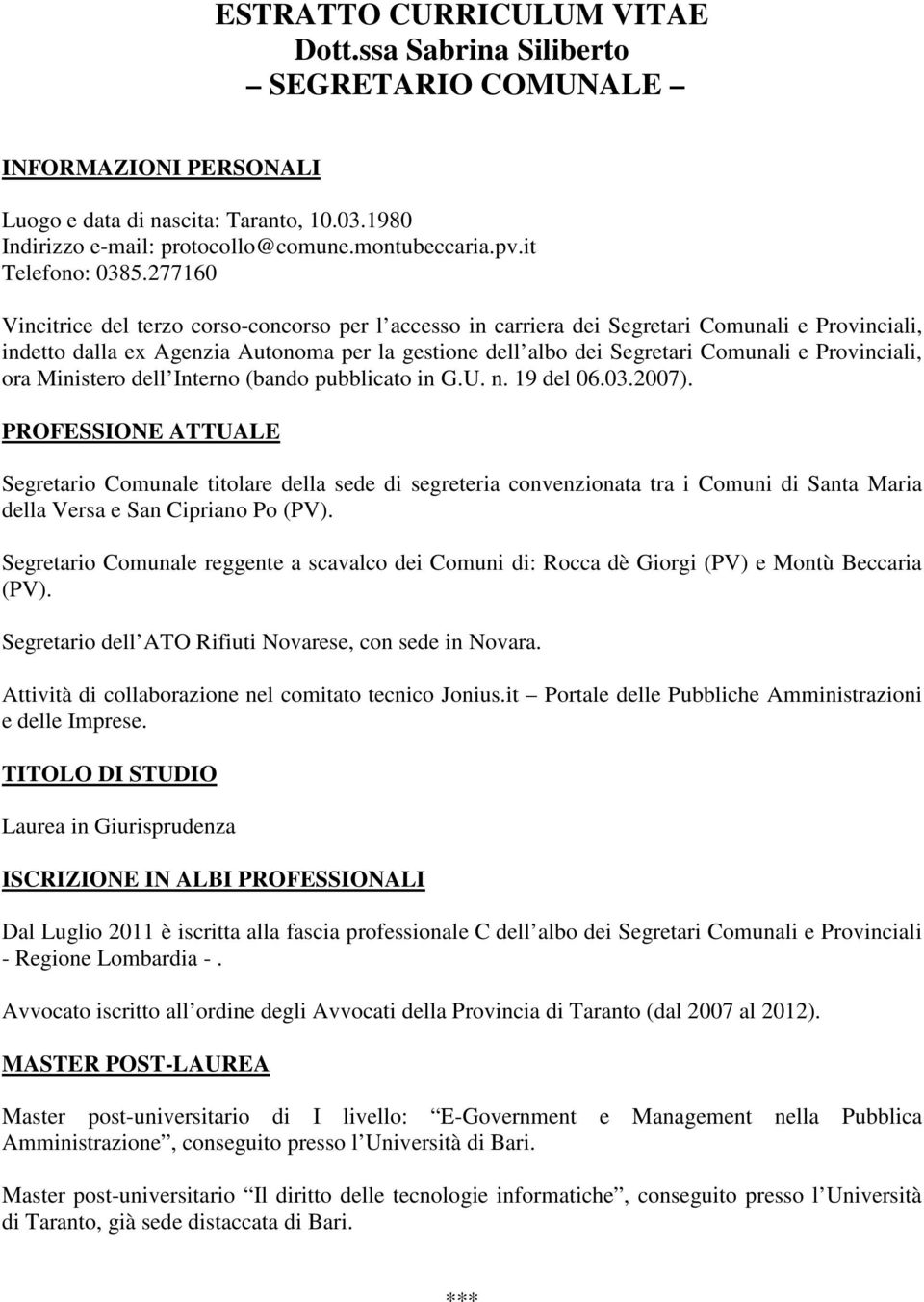 277160 Vincitrice del terzo corso-concorso per l accesso in carriera dei Segretari Comunali e Provinciali, indetto dalla ex Agenzia Autonoma per la gestione dell albo dei Segretari Comunali e