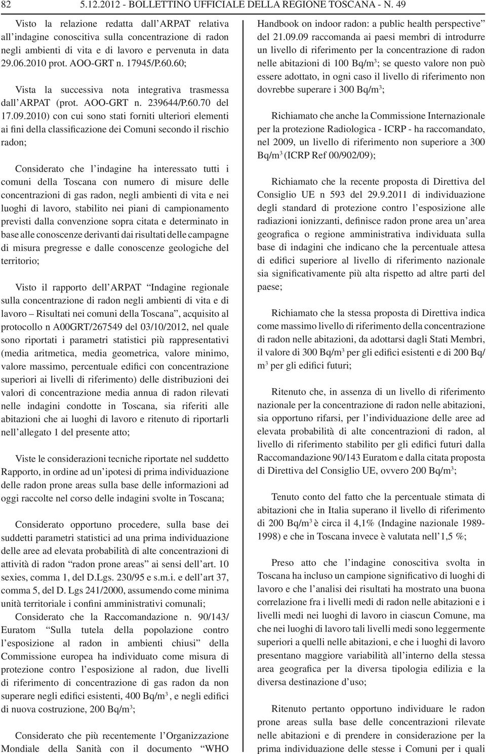 60; Vista la successiva nota integrativa trasmessa dall ARPAT (prot. AOO-GRT n. 239644/P.60.70 del 17.09.