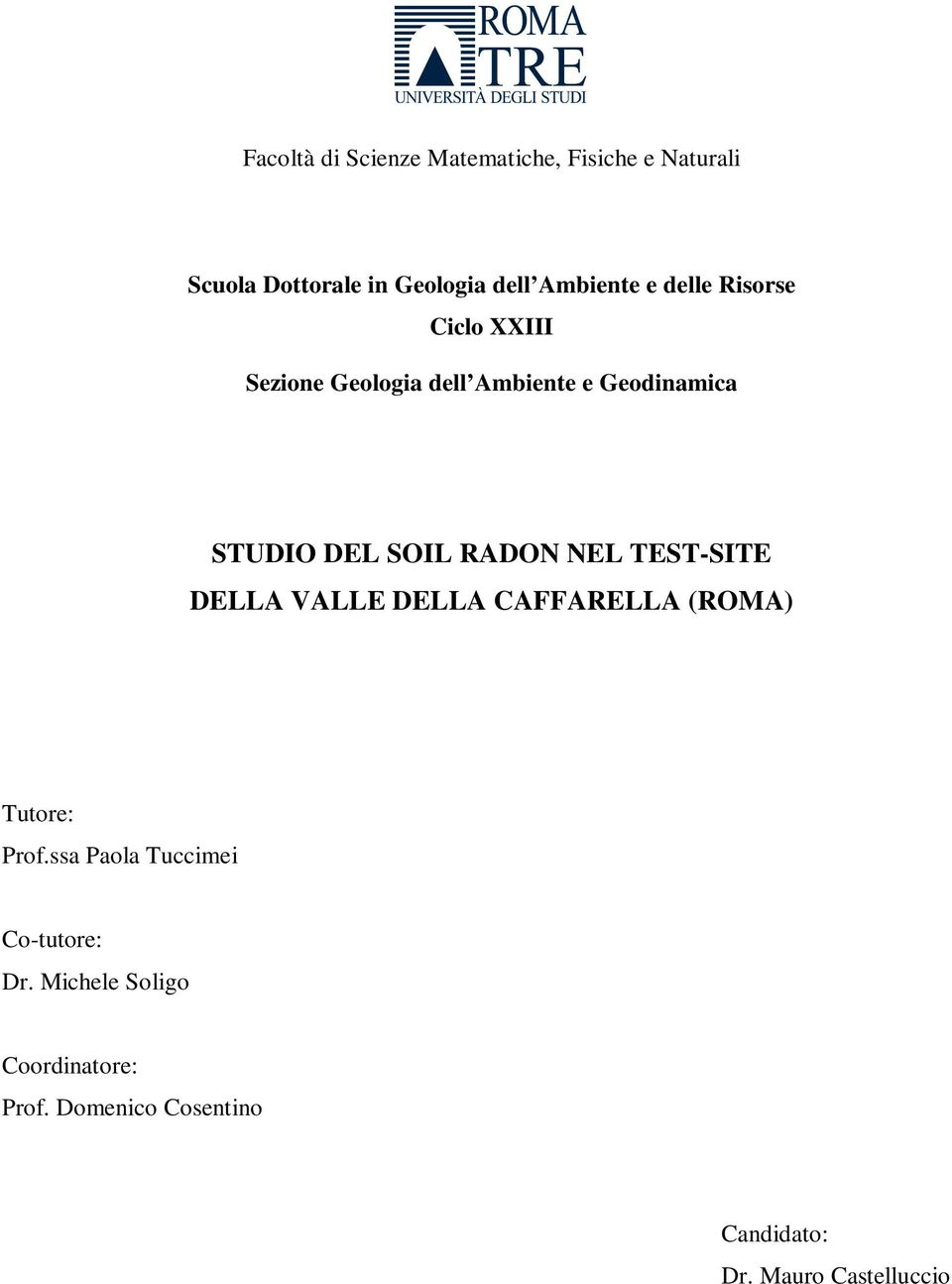 RADON NEL TEST-SITE DELLA VALLE DELLA CAFFARELLA (ROMA) Tutore: Prof.