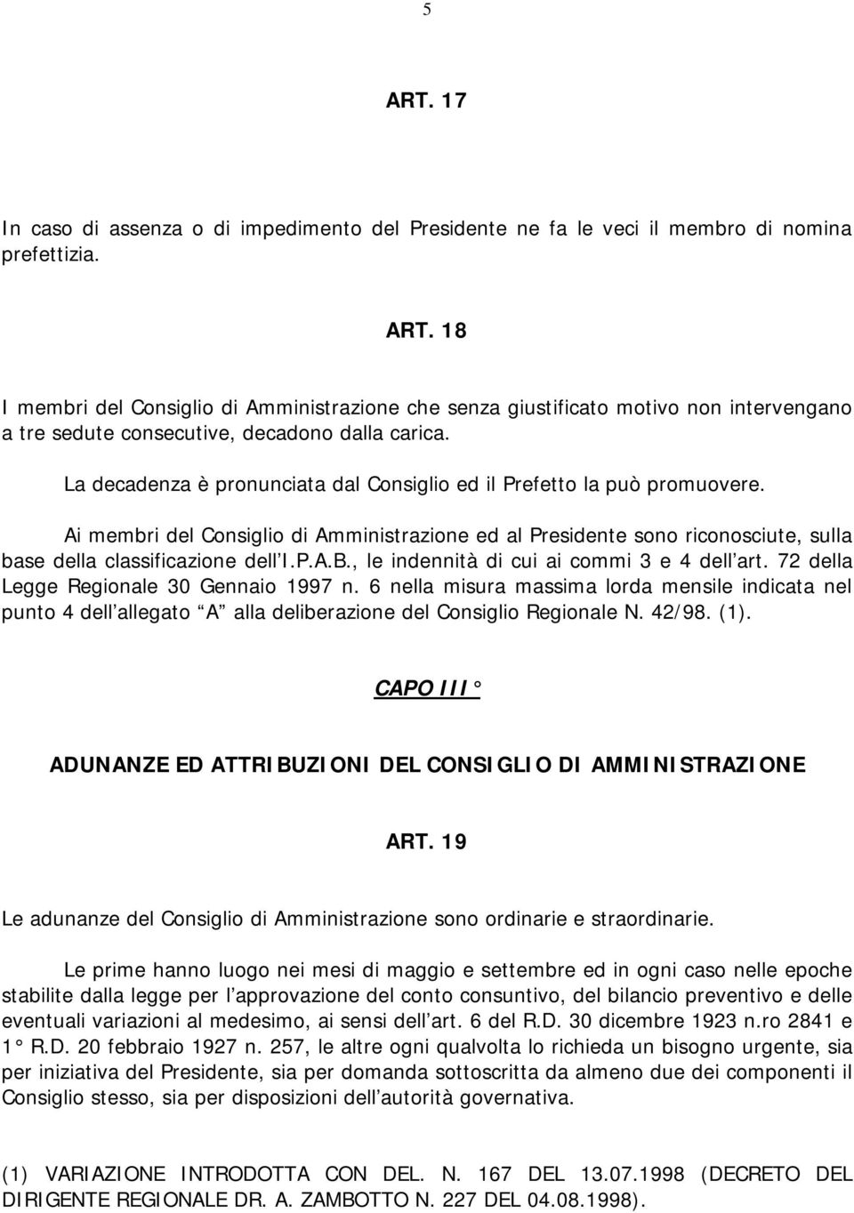 , le indennità di cui ai commi 3 e 4 dell art. 72 della Legge Regionale 30 Gennaio 1997 n.