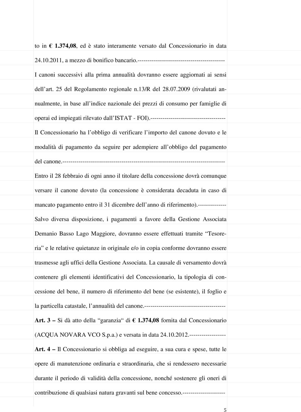 2009 (rivalutati annualmente, in base all indice nazionale dei prezzi di consumo per famiglie di operai ed impiegati rilevato dall ISTAT - FOI).